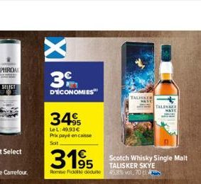 SELECT  3€  D'ÉCONOMIES  +95  Le L: 49.93€ Prix payé en caisse Soit  3195  Remise Fiddidit  TALISKER  TALINGER  Scotch Whisky Single Malt TALISKER SKYE 45,8% vol. 70 c 