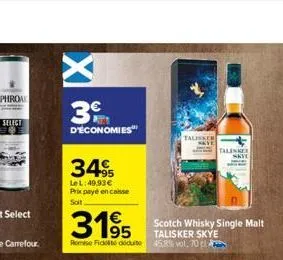 select  3€  d'économies  +95  le l: 49.93€ prix payé en caisse soit  3195  remise fiddidit  talisker  talinger  scotch whisky single malt talisker skye 45,8% vol. 70 c 