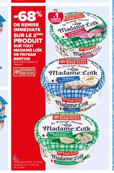 -68%  DE REMISE IMMÉDIATE  SUR LE 2ÈME PRODUIT SUR TOUT MADAME LOÏK  DE PAYSAN BRETON  Selon disponibilités en magasin  paysan BRETON  Panachage possible. La remise s'applique sur le moins cher des pr