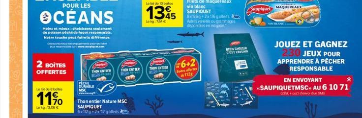 Decou  Le lot de 8 boites  11%  Le kg: 13,06 €  2 BOITES OFFERTES  Moins et mieux : choisissons seulement du poisson péché de façon responsable. Notre touche peut faire la différence.  spipur  THON EN