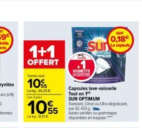 1+1  OFFERT  Vendu soul  10%  Lekg:24,25 €  Les 2 pour  10%/5  Lekg: 12.13 €  Seach  Sur  SOFFION  TAN  VIGNETTE  Capsules lave-vaisselle Tout en 1  SUN OPTIMUM  Standard, Citron ou Ultra dégraissant,