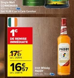 1€  DE REMISE IMMÉDIATE  1757  Le L:25,10 €  16% 7  Le L:2367€  Irish Whisky PADDY 40% vol, 70 cl  PADDY 