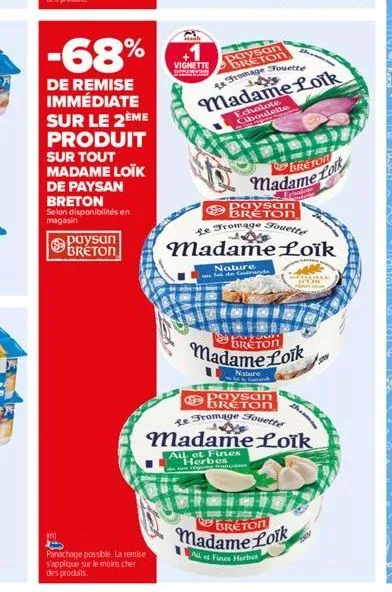 -68%  de remise immédiate  sur le 2ème produit sur tout madame loïk  de paysan breton  selon disponibilités en magasin  paysan breton  panachage possible. la remise s'applique sur le moins cher des pr