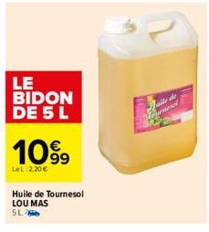 LE BIDON DE 5 L  10%⁹9  LeL: 2.20€  Huile de Tournesol LOU MAS SL  ile de  durmend 