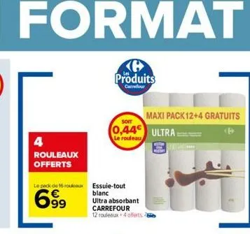 4  rouleaux  offerts  le pack de 16 rouleaux essuie-tout  699  ke produits  carrefour  maxi pack 12+4 gratuits 0,44 ultra  soit  6  le rouleau  blanc  ultra absorbant carrefour 12 rouleaux 4 offerts 