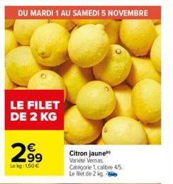 DU MARDI 1 AU SAMEDI 5 NOVEMBRE  LE FILET DE 2 KG  2.99  Lekg: 150 € 