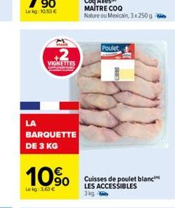 LA  Mah  +2  VIGNETTES  BARQUETTE DE 3 KG  10%  Lekg: 3,63 €  Poulet  Cuisses de poulet blanc  LES ACCESSIBLES  3 kg 