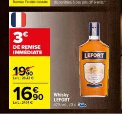 3€  DE REMISE IMMÉDIATE  19%  LeL:28,43 €  16%  LeL: 2434 €  Whisky LEFORT 42% vol, 70 c  LEFORT 