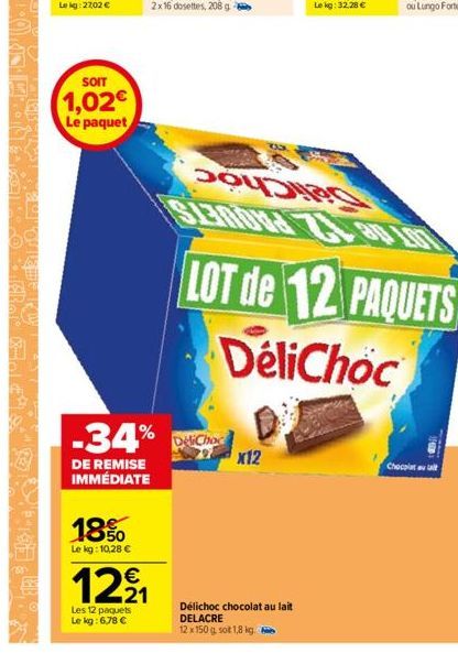 SOIT  1,02€  Le paquet  18%  Le kg:10,28 €  12⁹₁  Les 12 paquets  Le kg: 6,78 €  -34% C  DE REMISE IMMÉDIATE  7x12  Délichoc chocolat au lait DELACRE  12 x 150 g. sot 1,8 kg.  LOT de 12 PAQUETS  DeliC