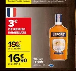 3€  de remise immédiate  19%  lel:28,43 €  16%  lel: 2434 €  whisky lefort 42% vol, 70 c  lefort 