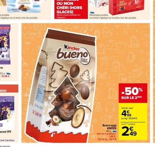 les pyreneens  +  will <  bor  selon disponibilités en magasin  kinder  bueno  mon  cheri  panachage possible la remise s'applique sur le moins cher des produits.  mata  bueno eggs kinder 140 g  soit 