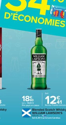 A  WILLIAM LAWSON'S RINGED SEATCH  18%  Le L: 18,80 €  Prix payé en casse  X  Soit  1291  Remise Fidété déduite Blended Scotch Whisky WILLIAM LAWSON'S  40% vol L  Soit 6,39 € sur la Carte Carrefour 