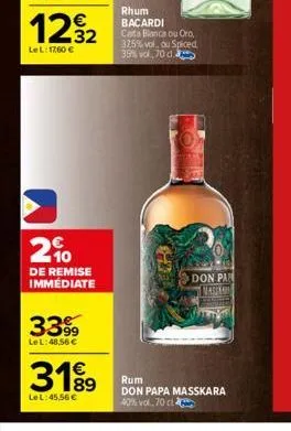 122  le l:17,60 €  2%  de remise immédiate  33%  99 lel:48,56 €  3199  le l:45,56 €  rhum bacardi carta blanca ou oro, 37,5% vol, ou spiced 39% vol, 70 d  bunch  rum don 40% vol. 70 cl  don par mass  