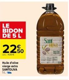 LE BIDON DE 5 L  22.0  LeL:450€  Huile d'olive vierge extra SANTOLIVA SL  Sant Oliva 