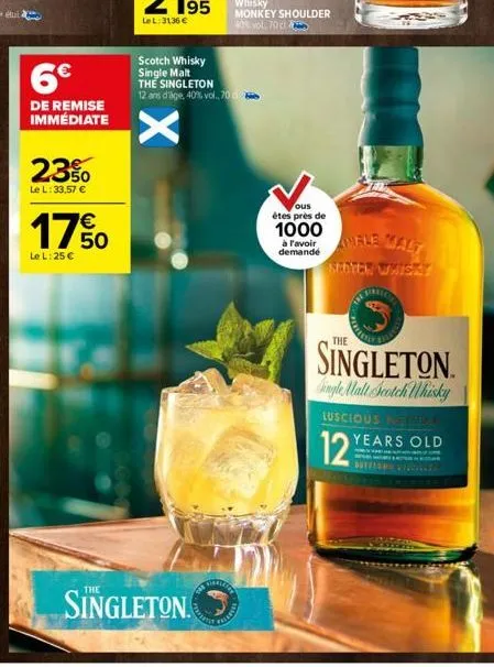 6€  de remise immédiate  23%0  le l: 33,57 €  17%  le l: 25 €  x  scotch whisky single malt  the singleton  12 ans d'age, 40% vol. 70760  singleton.  untu  felanter  ous  êtes près de  1000 à favoir  