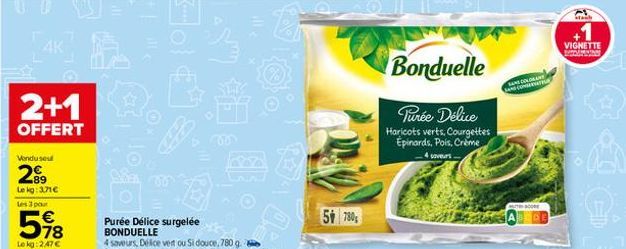 4K  2+1  OFFERT  Vendu seul  2⁹9  Le kg: 3.71€ Les 3 pour  598  Lekg: 2,47€  51 780  Bonduelle  Purée Délice Haricots verts, Courgettes Épinards, Pois. Crème  4 sovers  SANS COLORANT SANS CONSERVATION