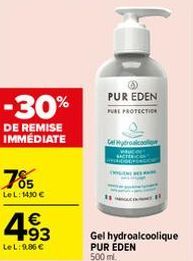 -30%  DE REMISE IMMÉDIATE  785  Le L: 1430 €  493  LeL: 9,86 €  PUR EDEN PURE PROTECTION  Gel hydroalcoolique PUR EDEN 500 ml.  Gel Hydroalcooliq 