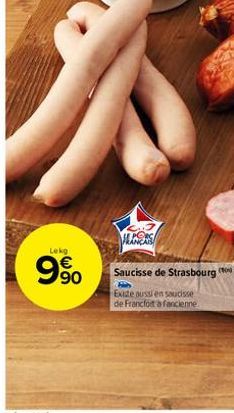 Lekg  9⁹0  €  HANS  Saucisse de Strasbourg  Hin  Existe aussi en saucisse de Francfort a fancienne 