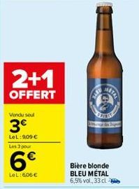 2+1  OFFERT  Vendu sel  3€  LeL:909 €  Les 3 pour  6€  LeL:606 €  SAFE  CEN  Bière blonde BLEU MÉTAL 6,5% vol., 33 cl 