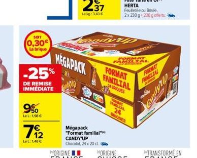 SOIT  0,30€ La brique  -25%  DE REMISE IMMÉDIATE  9%  LeL: 1,98 €  7912  7€  Le L:1,48 €  MEGAPACK  Megapack  "Format familial" CANDY'UP Chocolat, 24 x 20 cl  andyUD  FORMAT FAMILIAL  FORMAT FAMILIAL 