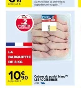 la  tib  +2  vignettes  barquette de 3 kg  10%  lokg:3.63 €  poulet  autres variétés ou grammages disponibles en magasin. *****  cuisses de poulet blanc les accessibles 3 kg. 