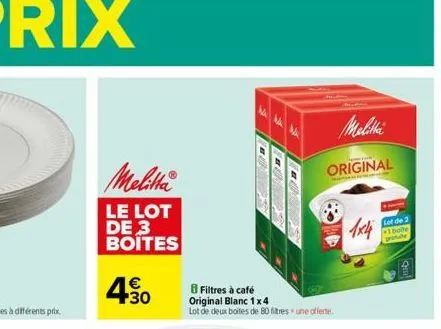 melitta  le lot de 3 boites  4.30  b filtres à café original blanc 1x4  lot de deux boites de 80 filtres une offerte.  melitta  original  1x4  lot de 2  1 boite  qe 