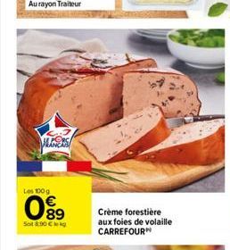 MERS  Los 100 g  089  Soit 8.90 kg  Crème forestière aux foies de volaille CARREFOUR 