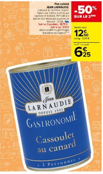 y  4K  B  GROT  Plat cuisiné  -50%  JEAN LARNAUDIE Cassoue: a card o upor Canax eux etiks. Lorties aux saucisse ce loulouse Pect salxSUR LE 2EME lentles out wricots aux suces ce ou use 03kg Soit les 2