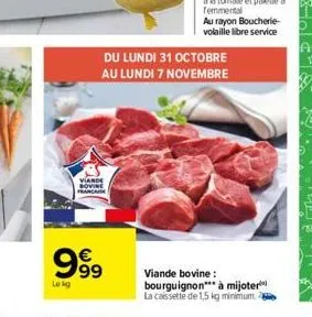 viande bovine francaise  999  lekg  du lundi 31 octobre au lundi 7 novembre  viande bovine: bourguignon à mijoter la caissette de 1,5 kg minimum. 
