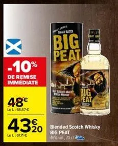 -10%  de remise immediate  48€  lel:68.57 €  43%  le l:61,71 €  mufiant  small batch  big peat  mal  we  boy  big peat  250  blended scotch whisky big peat 46% vol, 70 cl 