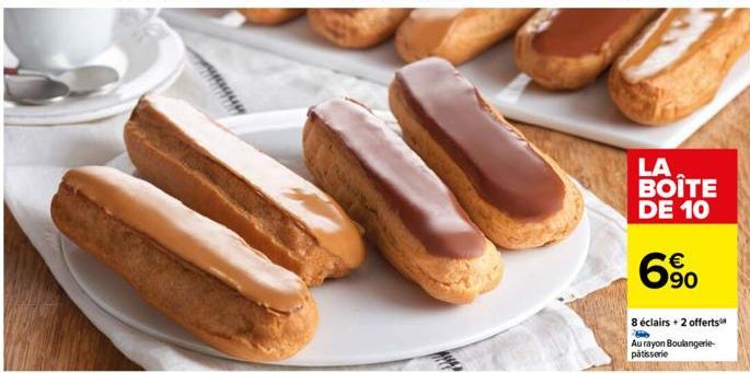 LA BOÎTE DE 10  90  8 éclairs + 2 offerts Au rayon Boulangerie-patisserie 