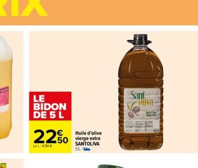 LE BIDON DE 5 L  2250  Le L: 4,50 €  Huile d'olive vierge extra SANTOLIVA  SL  Sant Oliva  Welin  vag 