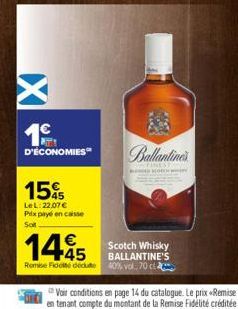 PATTY D'ÉCONOMIES  15%  Le L: 22.07 € Prix payé en caisse  So  Chinh anh m  CHINES  145  Remise Fidoté dédute 40% vol. 70 c  Scotch Whisky BALLANTINE'S 