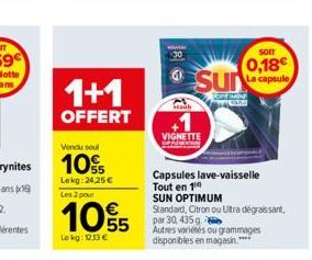 1+1  OFFERT  Vendu soul  10%  Lekg:24,25 €  Les 2 pour  10%/5  Lekg: 12.13 €  Seach  Sur  SOFFION  TAN  VIGNETTE  Capsules lave-vaisselle Tout en 1  SUN OPTIMUM  Standard, Citron ou Ultra dégraissant,