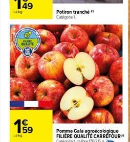 (SEO)  €  63  Lokg  Potiron tranché Catégorie 1.  Pomme Gala agroécologique FILIÈRE QUALITÉ CARREFOUR Catégorie 1, calibre 170/25 g. 