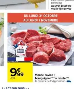 viande bovine francaise  999  lekg  du lundi 31 octobre au lundi 7 novembre  viande bovine: bourguignon à mijoter la caissette de 1,5 kg minimum. 