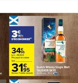 3€  d'économies  +95  le l: 49.93€ prix payé en caisse soit  3195  remise fiddidit  talisker  talinger  scotch whisky single malt talisker skye 45,8% vol. 70 c 