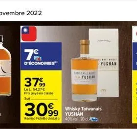 7c  d'économies  3799  lel: 5427€ prix payé en caisse sot  30%9  99 yushán  remise fidelte dedute 40% vol., 70 c  krewell t  sel  whisky taïwanais  malt whisky  yushan  ttl 