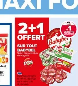 2+1  offert  sur tout babybel selon disponibilités en magasin  panachage possible lajme s'applique sur le moins cher de produs  babybe  vignette  bio 