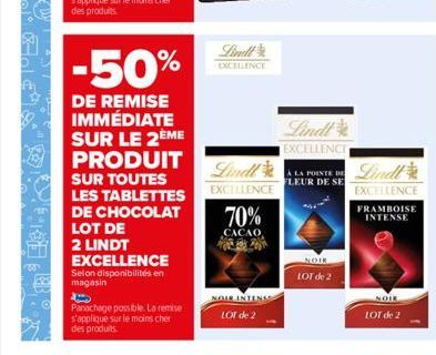 -50%  DE REMISE IMMÉDIATE SUR LE 2ÈME PRODUIT  LOT DE  2 LINDT  SUR TOUTES LES TABLETTES DE CHOCOLAT  EXCELLENCE Selon disponibilités en magasin  Panachage possible. La remise s'applique sur le moins 