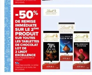 -50%  de remise immédiate sur le 2ème produit  lot de  2 lindt  sur toutes les tablettes de chocolat  excellence selon disponibilités en magasin  panachage possible. la remise s'applique sur le moins 