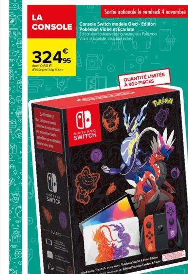 LA CONSOLE  32495  dont 0,60 € d'éco-participation  Atention  www  08  NINTENSO  SWITCH  ab  NINTENDO SWITCH  Sortie nationale le vendredi 4 novembre  Console Switch modele Oled-Edition Pokémon Violet