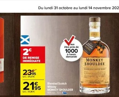 x  2€  de remise immédiate  2395  le l: 34,21€  2195  lel: 3136 €  ous  étes près de  blended scotch whisky  monkey shoulder 40% vol. 70 cl  1000  à l'avoir demandé  mych 27  monkey shoulder 