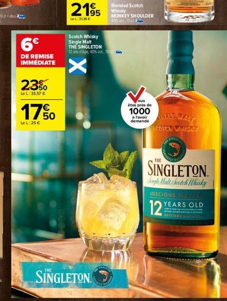 6€  DE REMISE IMMÉDIATE  23%0  Le L: 33,57 €  17%  Le L: 25 €  2195  LeL: 3136 €  X  Scotch Whisky Single Malt  THE SINGLETON  12 ans d'age, 40% vol. 70760  SINGLETON.  UNTU  Blended Scotch Whisky  MO