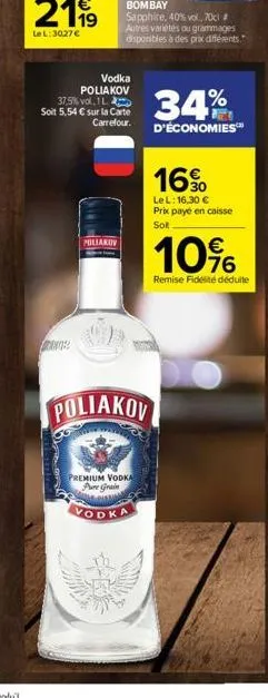 vodka poliakov  37,5% vol.1 l soit 5,54 € sur la carte carrefour.  an  poliakov  poliakov  premium vodka pure grain  s  vodka  34%  d'économies  16%  lel: 16,30 € prix payé en caisse sol  10%  remise 