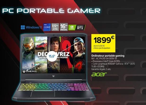 PC PORTABLE CAMER  Windows 11 CORE  GAME PASS  512 16  GEFORCE  Dis  Ampire DRTX  DEC 15,6"  VOTRE  EU PREFERE  1899€  dont 0,50 € d'éco-participation  Ordinateur portable gaming Réf: AC PH315-54-909V