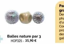 balles nature par 3 hop325 - 35,90 € 