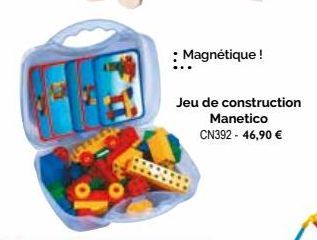 : Magnétique !  Jeu de construction  Manetico CN392 - 46,90 € 