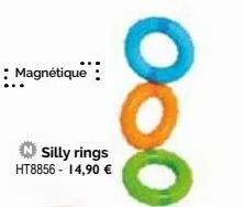 : magnétique :  silly rings ht8856 - 14,90 €  ооо 