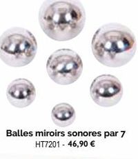 Balles miroirs sonores par 7 HT7201 - 46,90 € 